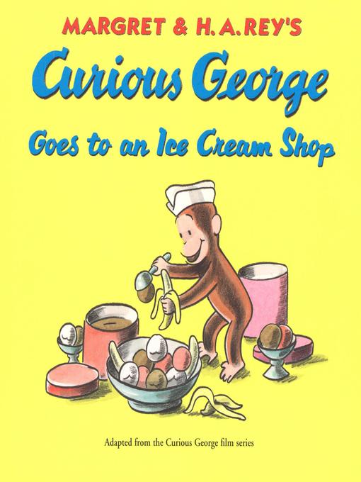 Title details for Curious George Goes to an Ice Cream Shop by H. A. Rey - Wait list
